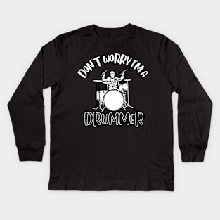 Don't Worry I'm A Drummer Kids Long Sleeve T-Shirt